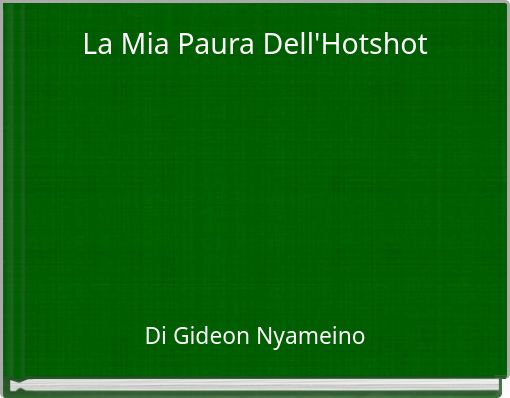 La Mia Paura Dell'Hotshot