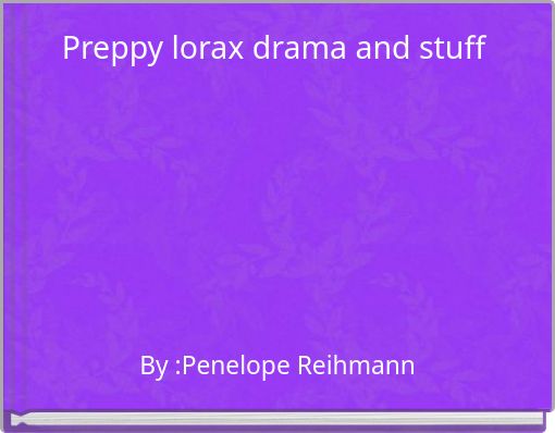 Front cover of 'Preppy lorax drama and stuff' 