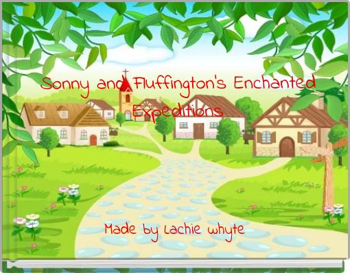 Sonny and Fluffington’s Enchanted Expeditions