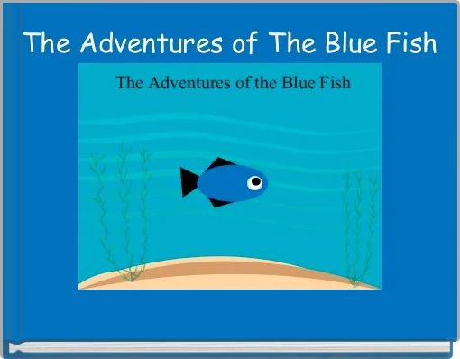 Front cover of 'The Adventures of The Blue Fish' 