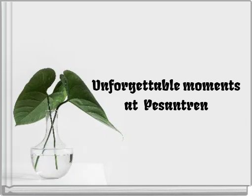 Unforgettable moments at Pesantren