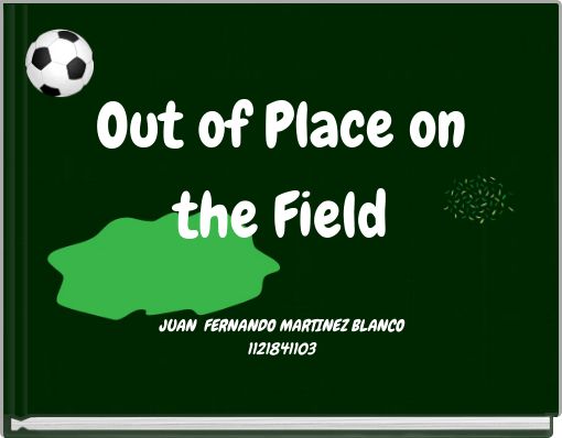Out of Place on the Field