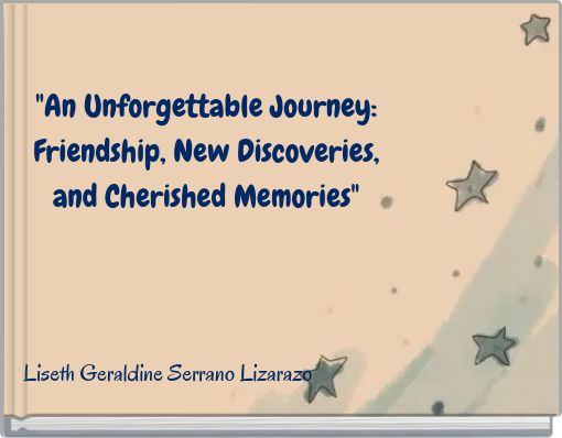 "An Unforgettable Journey: Friendship, New Discoveries, and Cherished Memories"