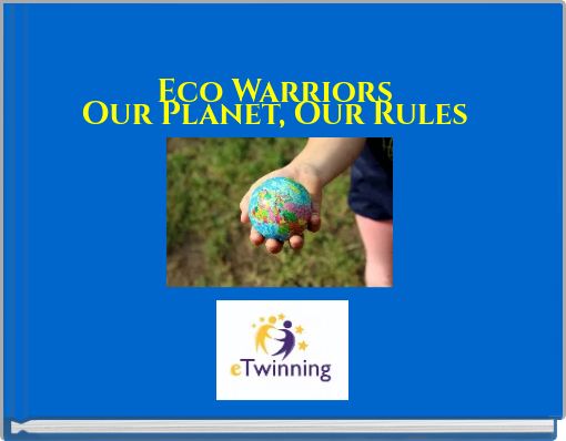 Eco Warriors Our Planet, Our Rules