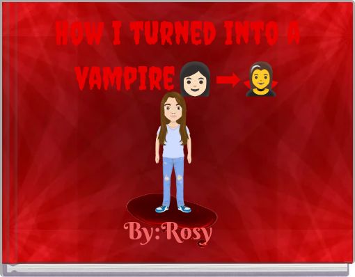 How i turned into a vampire