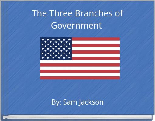 The Three Branches of Government