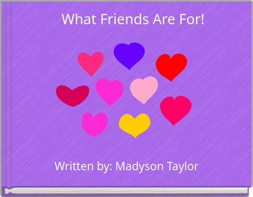 What Friends Are For!