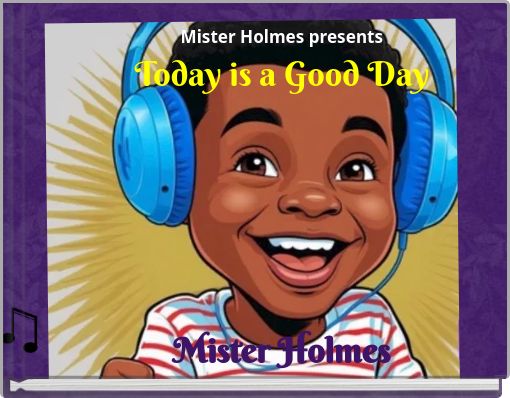 Book Cover for: Mister Holmes presents Today is a Good Day
