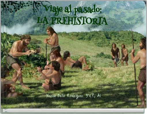 Viaje al pasado: LA PREHISTORIA