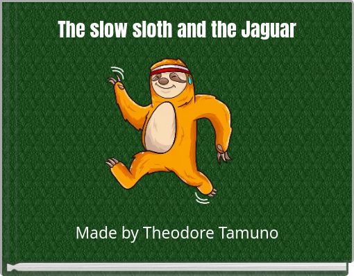 The slow sloth and the Jaguar