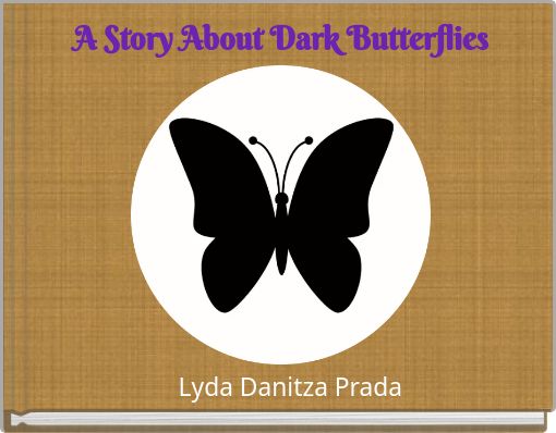 A Story About Dark Butterflies