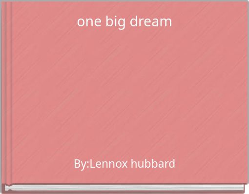 one big dream