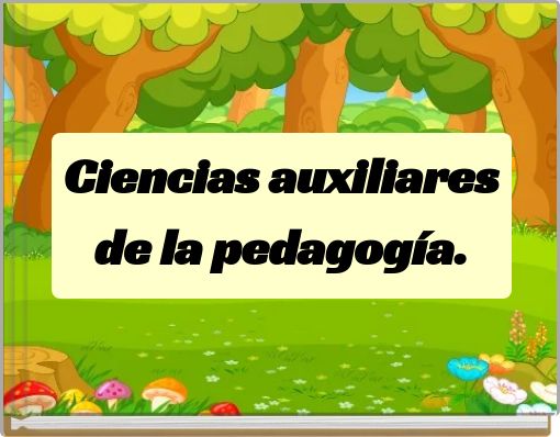Ciencias auxiliares de la pedagogía.