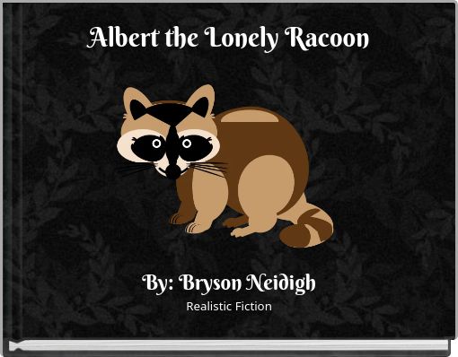 Albert the Lonely Racoon