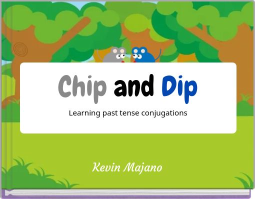Chip and Dip Learning past tense conjugations