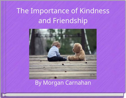 The Importance of Kindness and Friendship
