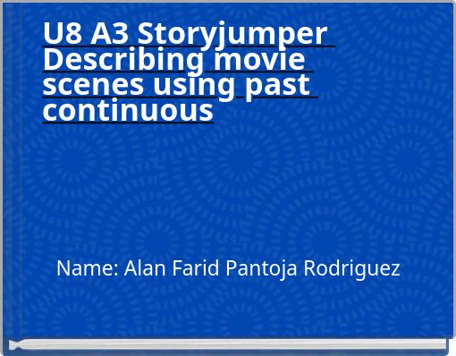 U8 A3 Storyjumper Describing movie scenes using past continuous