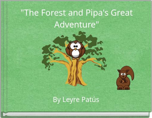 "The Forest and Pipa's Great Adventure"