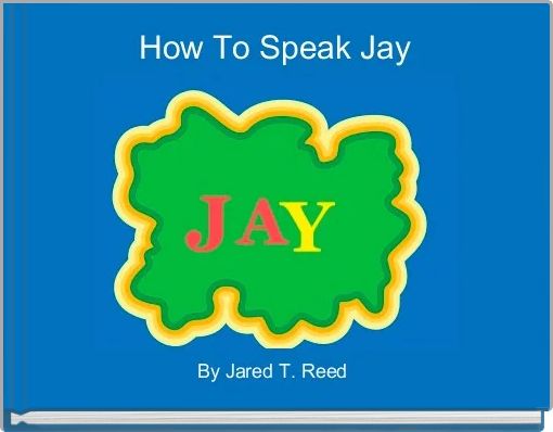 How To Speak Jay 