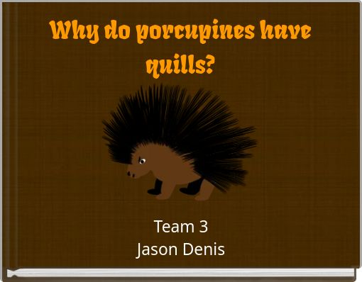 Why do porcupines have quills?