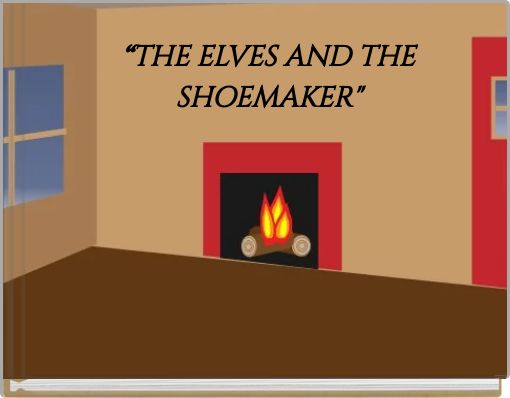 “THE ELVES AND THE SHOEMAKER"