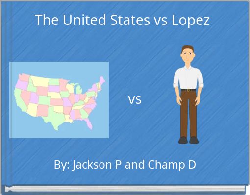 The United States vs Lopez vs