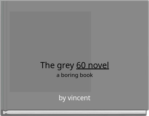 The grey 60 novel a boring book