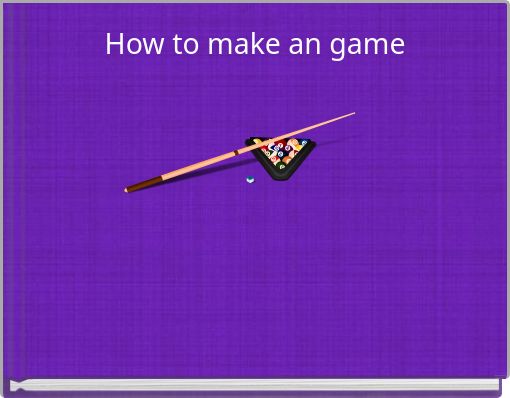 How to make an game