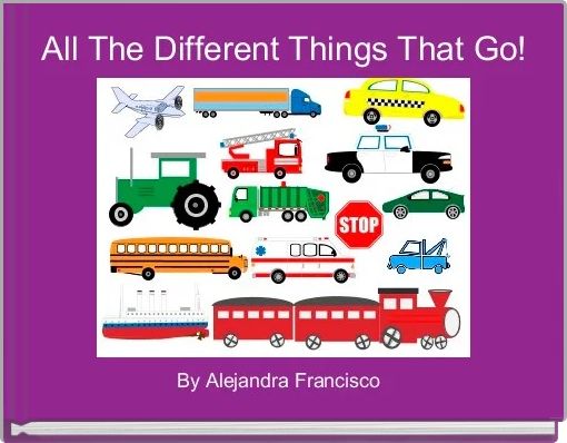 Front cover of 'All The Different Things That Go!' 