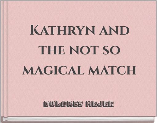 Kathryn and the not so magical match