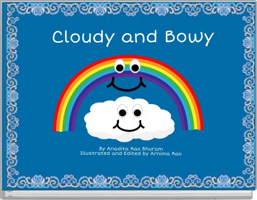 Cloudy and Bowy