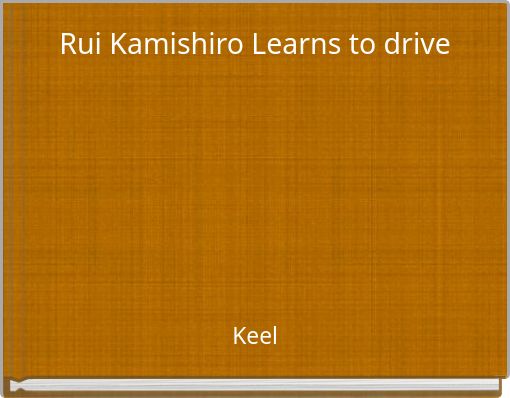 Rui Kamishiro Learns to drive