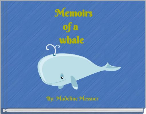 Memoirs of a whale