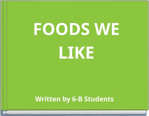 FOODS WE LIKE