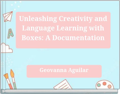 Unleashing Creativity and Language Learning with Boxes: A Documentation