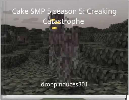 Cake SMP 5 season 5: Creaking Catastrophe