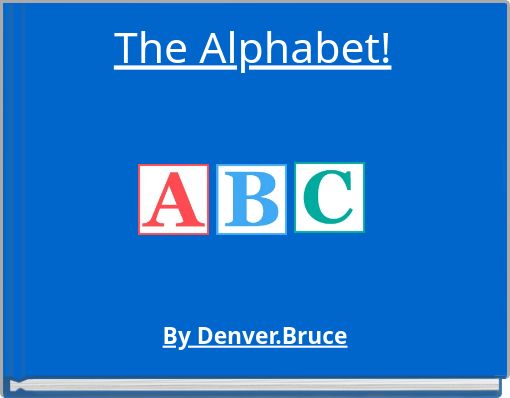 The Alphabet!