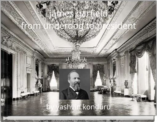 james garfield from underdog to president