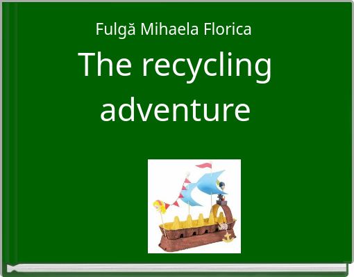The recycling adventure