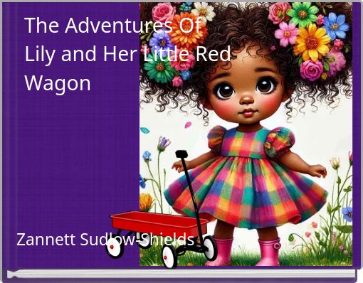 The Adventures Of Lily and Her Little Red Wagon