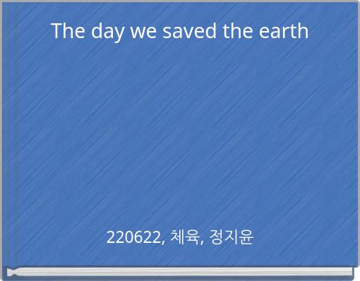 Book Cover for: The day we saved the earth