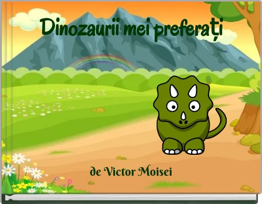Dinozaurii mei preferați