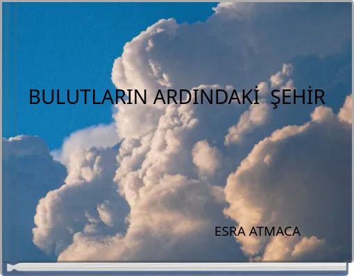 BULUTLARIN ARDINDAKİ ŞEHİR