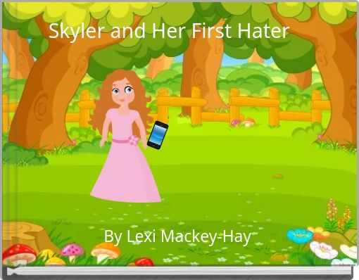 Skyler and Her First Hater