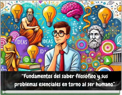 &ldquo;Fundamentos del saber filos&oacute;fico y sus problemas esenciales en torno al ser humano&rdquo;