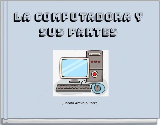 la Computadora y sus partes