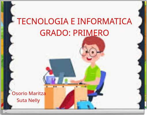 TECNOLOGIA E INFORMATICA GRADO: PRIMERO