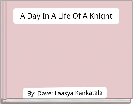 A Day In A Life Of A Knight