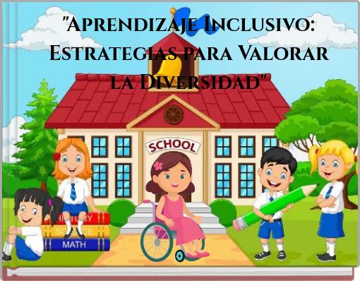 "Aprendizaje Inclusivo: Estrategias para Valorar la Diversidad"