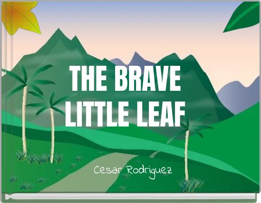THE BRAVE LITTLE LEAF